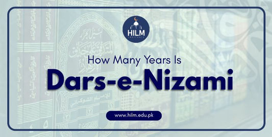 How Many Years Is Dars-e-Nizami | HILM INSTITUTE