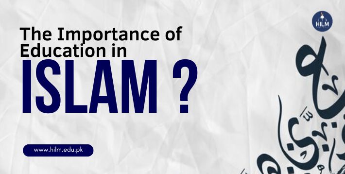 The Importance of Education in Islam | HILM INSTITUTE