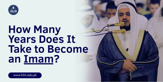 How Many Years Does It Take to Become an Imam | HILM INSTITUTE