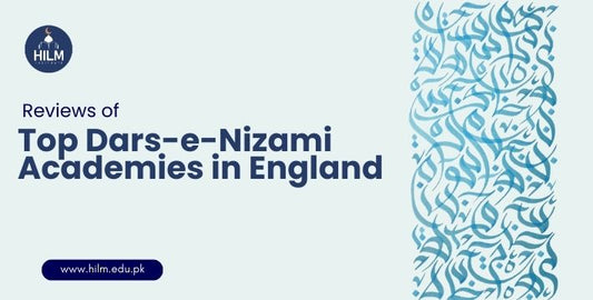 Reviews of Top Dars-e-Nizami Academies in England