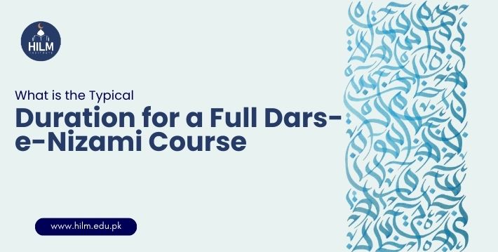 What is the Typical Duration for a Full Dars-e-Nizami Course?
