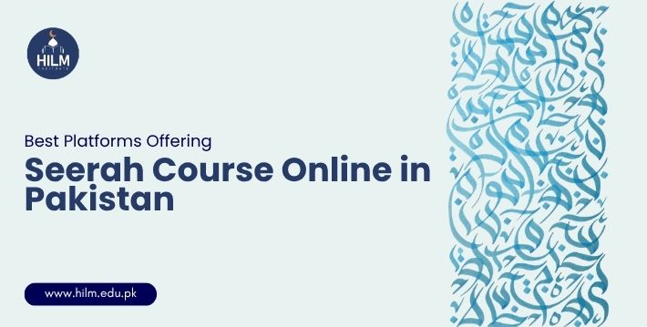 Looking for the best Seerah course online in Pakistan? Compare top platforms like Hilm Institute and others for authentic prophetic history and spiritual growth.