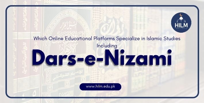 Which Online Educational Platforms Specialize in Islamic Studies Including Dars-e-Nizami?
