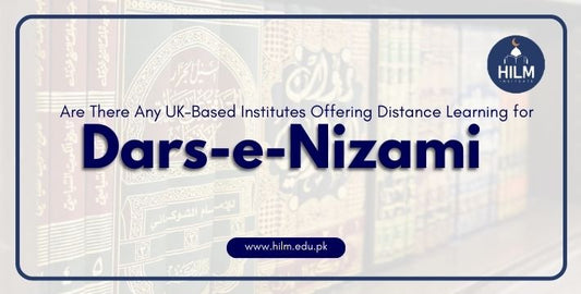 Can you study Dars-e-Nizami online from the UK? Explore top-rated UK distance learning programs, including HILM Institute, offering authentic Alimah courses.