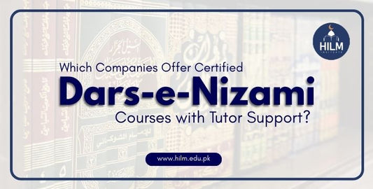 Which Companies Offer Certified Dars-e-Nizami Courses with Tutor Support?