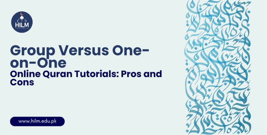 Group Versus One-on-One Online Quran Tutorials: Pros and Cons